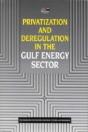Privatization And Deregulation In The Gulf Energy Sector - Preview