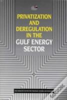 Privatization And Deregulation In The Gulf Energy Sector