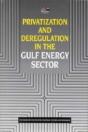 Privatization And Deregulation In The Gulf Energy Sector - Preview
