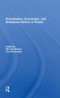 Privatization, Conversion, And Enterprise Reform In Russia - Preview