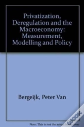 Privatization, Deregulation And The Macroeconomy