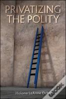 Privatizing The Polity