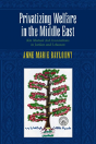 Privatizing Welfare In The Middle East - Preview