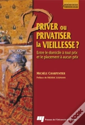 Capa do artigo Priver Ou Privatiser La Vieillesse? Entre Le Domicile A Tout Prix Et Le Placement A Aucun Prix