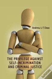 Privilege Against Self-Incrimination And Criminal Justice