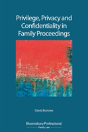 Privilege, Privacy And Confidentiality In Family Proceedings - Preview