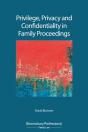 Privilege, Privacy And Confidentiality In Family Proceedings - Preview