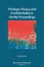 Privilege, Privacy And Confidentiality In Family Proceedings - Preview