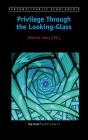 Privilege Through The Looking-Glass - Preview