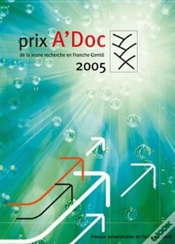 Capa do artigo Prix A'Doc 2005 De La Jeune Recherche En Franche-Comté (Édition 2005)