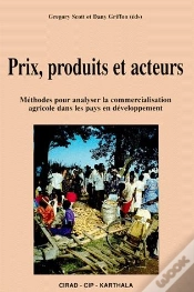 Capa do artigo Prix Produits Et Acteurs ; Méthodes Pour Analyser La Commercialisation Agricole Dans Les Pays En Developpement