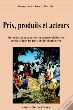 Capa do artigo Prix Produits Et Acteurs ; Méthodes Pour Analyser La Commercialisation Agricole Dans Les Pays En Developpement