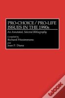 Pro-Choice/Pro-Life Issues In The 1990s