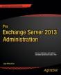 Pro Exchange Server 2013 Administration - Preview