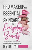 Pro Makeup And Essential Skincare For Everyday Beauty