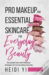 Pro Makeup And Essential Skincare For Everyday Beauty