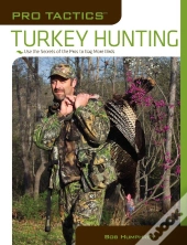 Pro Tactics(Tm): Turkey Hunting