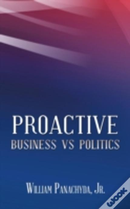 Proactive Business Vs Politics