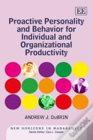 Proactive Personality And Behavior For Individual And Organizational Productivity
