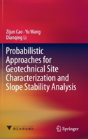 Probabilistic Approaches For Geotechnical Site Characterization And Slope Stability Analysis - Preview