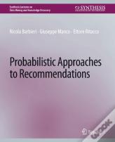 Probabilistic Approaches To Recommendations