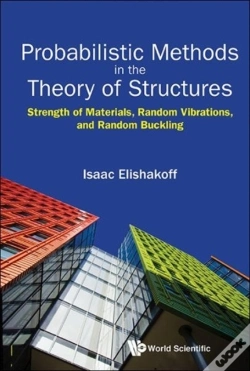 Capa do artigo Probabilistic Methods In The Theory Of Structures: Strength Of Materials, Random Vibrations, And Random Buckling