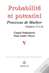 Probabilités Et Potentiel T.5 ; Processus De Markov, Chapitres 17 À 24