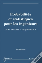 Probabilités Et Statistiques Pour Les Ingénieurs ; Cours, Exercices Et Programmation