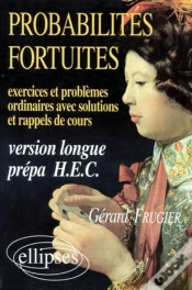 Capa do artigo Probabilités Fortuites - Exercices Et Problèmes Ordinaires (Avec Sol - Et Rap - De Cours) Version Longue Prépa Hec