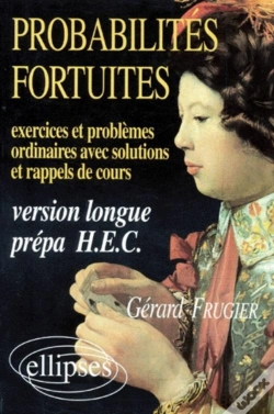 Capa do artigo Probabilités Fortuites - Exercices Et Problèmes Ordinaires (Avec Sol - Et Rap - De Cours) Version Longue Prépa Hec