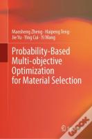 Probability-Based Multi-Objective Optimization For Material Selection