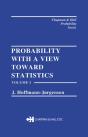 Probability With A View Towards Statistics, Volume I - Preview