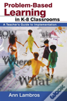 Problem-Based Learning In K-8 Classrooms
