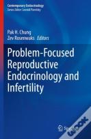Problem-Focused Reproductive Endocrinology And Infertility