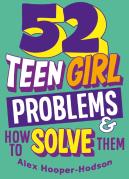 Problem Solved: 52 Teen Girl Problems & How To Solve Them