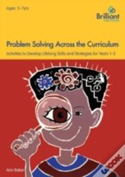 Problem Solving Across The Curriculum, 5-7 Year Olds