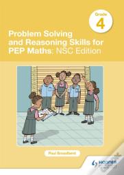 Problem Solving And Reasoning Skills For Pep Maths Grade 4 : Nsc Edition