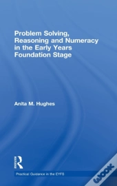Problem Solving, Reasoning And Numeracy In The Early Years Foundation Stage