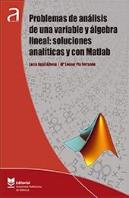 Problemas De Análisis De Una Variable Y Álgebra Lineal: Soluciones Analíticas Y Con Matlab