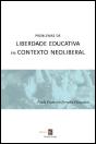 Problemas de Liberdade Educativa em Contexto Neoliberal - Preview