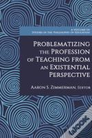Problematizing The Profession Of Teaching From An Existential Perspective