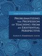 Problematizing The Profession Of Teaching From An Existential Perspective - Preview