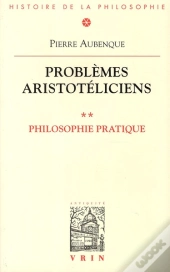 Problèmes Aristotéliciens Tome 2 ; Philosophie Pratique