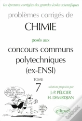 Problemes Corriges De Chimie Poses Aux Concours Communs Polytechnique ; Ex Ensi ; 1966-1999