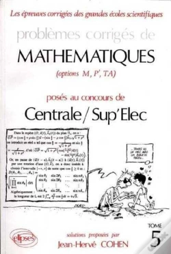 Capa do artigo Problèmes Corrigés De Mathématiques Centrale/Sup'Elec Eitpe Tome 5 (1990-1992)