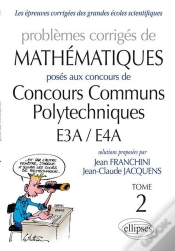 Capa do artigo Problèmes Corrigés De Mathématiques Posés Aux Concours Communs Polytechniques E3a/E4a Tome 2