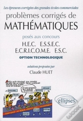 Problemes Corriges De Mathematiques Poses Aux Concours Hec Essec Ecricome Esc Option Technologie