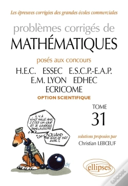 Capa do artigo Problèmes Corrigés De Mathématiques Posés Aux Concours Hec, Essec, Escp-Eap, Em Lyon, Edhec, Ecricome, Option Scientifique Tome 31