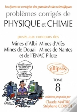 Capa do artigo Problèmes Corrigés De Physique Et De Chimie Posés Aux Mines D'Albi, Alès, Douai, Nantes, Et À L'Enac 2005-2007 - Tome 8