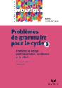 Problèmes De Grammaire Pour Le Cycle 3 ; Observation Réfléchie De La Langue Et Le Débat ; Fiches Photocopiables - Preview